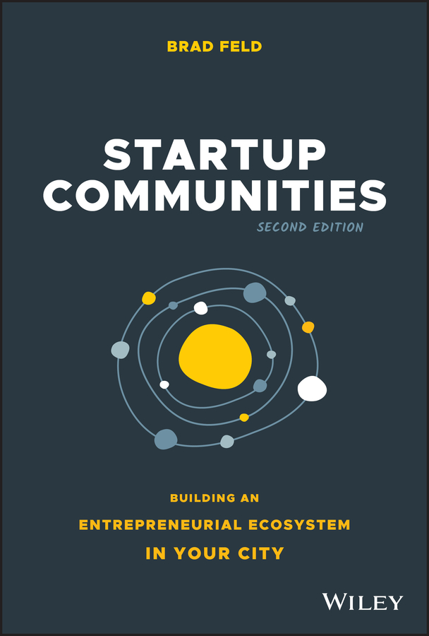 Startup communities - building an entrepreneurial ecosystem in your city, second edition Ebook